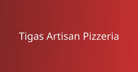 Tigas Artisan Pizzeria .